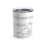 The Rat is Never Wrong - Tumbler 10oz - Behavioral Swag
